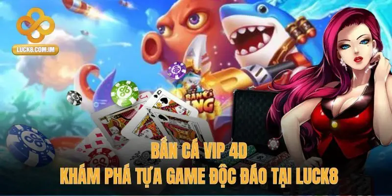 Bắn Cá VIP 4D