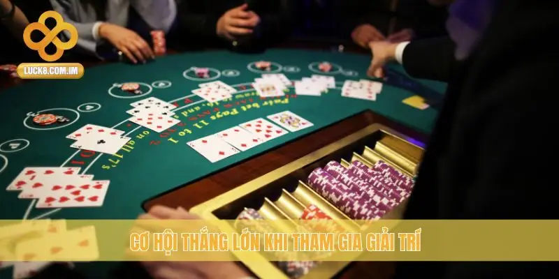 Cơ hội thắng lớn khi tham gia giải trí