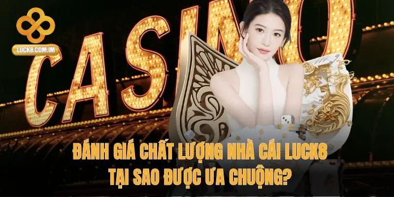 đánh giá chất lượng nhà cái Luck8