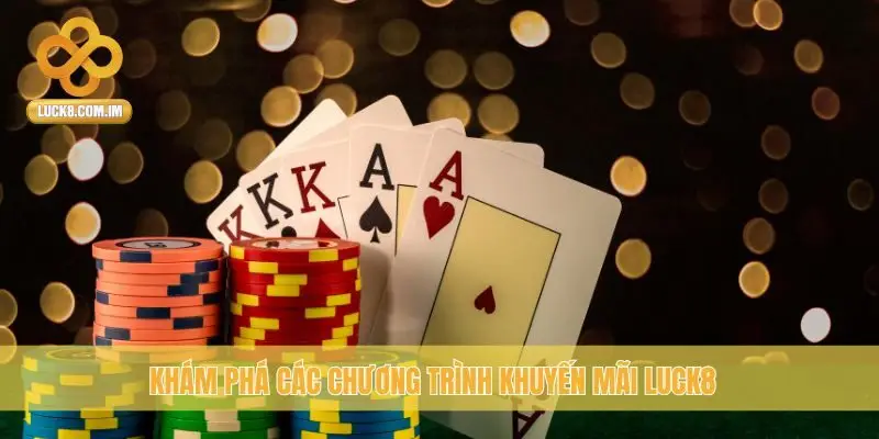 Khám phá các chương trình khuyến mãi Luck8