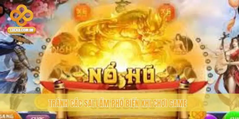 Tránh các sai lầm phổ biến khi chơi game