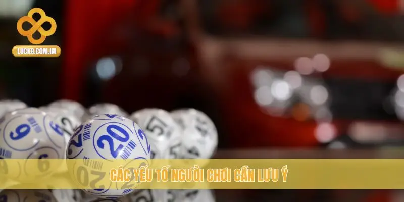 Các yếu tố người chơi cần lưu ý