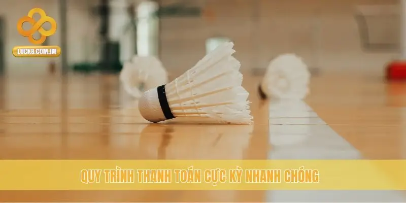 Quy trình thanh toán cực kỳ nhanh chóng