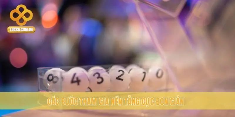 Các bước tham gia nền tảng cực đơn giản